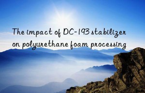 The impact of DC-193 stabilizer on polyurethane foam processing