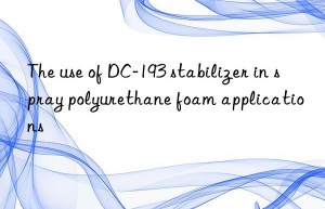 The use of DC-193 stabilizer in spray polyurethane foam applications