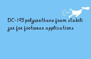 DC-193 polyurethane foam stabilizer for footwear applications