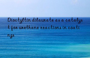 Dioctyltin dilaurate as a catalyst for urethane reactions in coatings