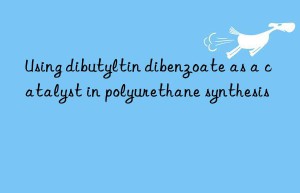 Using dibutyltin dibenzoate as a catalyst in polyurethane synthesis