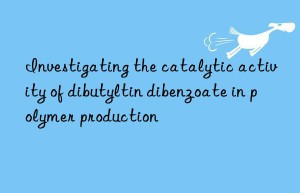 Investigating the catalytic activity of dibutyltin dibenzoate in polymer production