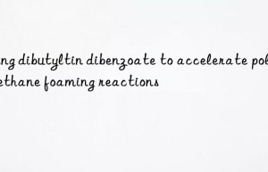 Using dibutyltin dibenzoate to accelerate polyurethane foaming reactions