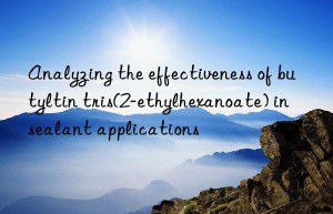 Analyzing the effectiveness of butyltin tris(2-ethylhexanoate) in sealant applications