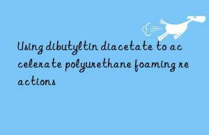 Using dibutyltin diacetate to accelerate polyurethane foaming reactions