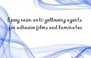 Epoxy resin anti-yellowing agents for adhesive films and laminates