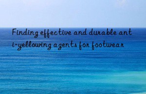 Finding effective and durable anti-yellowing agents for footwear