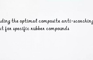 Finding the optimal composite anti-scorching agent for specific rubber compounds