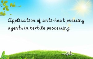 Application of anti-heat pressing agents in textile processing