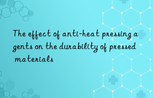 The effect of anti-heat pressing agents on the durability of pressed materials