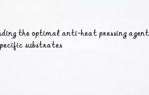 Finding the optimal anti-heat pressing agent for specific substrates