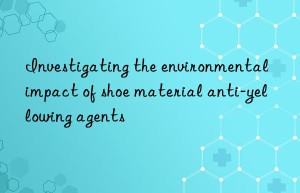 Investigating the environmental impact of shoe material anti-yellowing agents