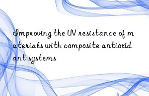 Improving the UV resistance of materials with composite antioxidant systems