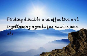 Finding durable and effective anti-yellowing agents for caster wheels