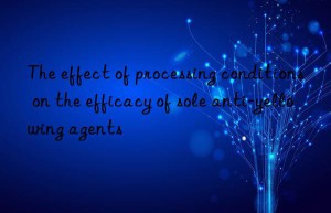 The effect of processing conditions on the efficacy of sole anti-yellowing agents