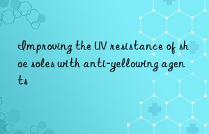 Improving the UV resistance of shoe soles with anti-yellowing agents
