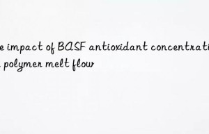The impact of BASF antioxidant concentration on polymer melt flow