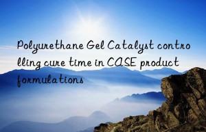 Polyurethane Gel Catalyst controlling cure time in CASE product formulations