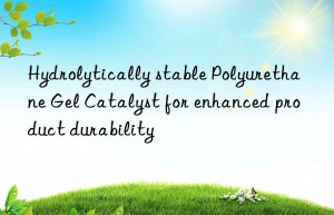 Hydrolytically stable Polyurethane Gel Catalyst for enhanced product durability