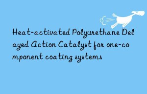 Heat-activated Polyurethane Delayed Action Catalyst for one-component coating systems