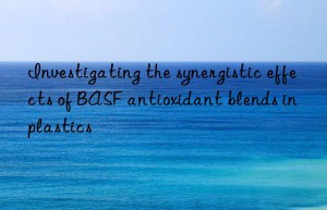 Investigating the synergistic effects of BASF antioxidant blends in plastics