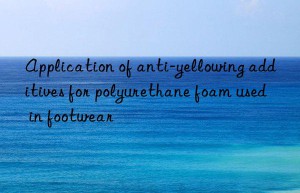 Application of anti-yellowing additives for polyurethane foam used in footwear
