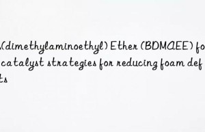 Bis(dimethylaminoethyl) Ether (BDMAEE) foaming catalyst strategies for reducing foam defects
