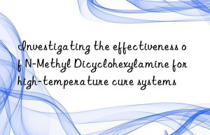 Investigating the effectiveness of N-Methyl Dicyclohexylamine for high-temperature cure systems