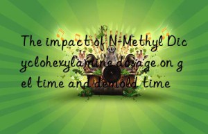 The impact of N-Methyl Dicyclohexylamine dosage on gel time and demold time