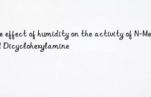 The effect of humidity on the activity of N-Methyl Dicyclohexylamine