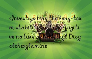 Investigating the long-term stability and non-fugitive nature of N-Methyl Dicyclohexylamine