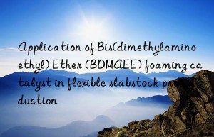 Application of Bis(dimethylaminoethyl) Ether (BDMAEE) foaming catalyst in flexible slabstock production