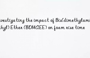 Investigating the impact of Bis(dimethylaminoethyl) Ether (BDMAEE) on foam rise time