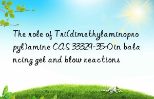 The role of Tri(dimethylaminopropyl)amine CAS 33329-35-0 in balancing gel and blow reactions