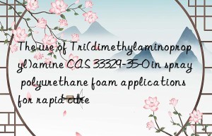 The use of Tri(dimethylaminopropyl)amine CAS 33329-35-0 in spray polyurethane foam applications for rapid cure