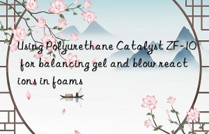 Using Polyurethane Catalyst ZF-10 for balancing gel and blow reactions in foams