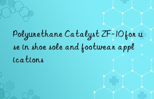 Polyurethane Catalyst ZF-10 for use in shoe sole and footwear applications