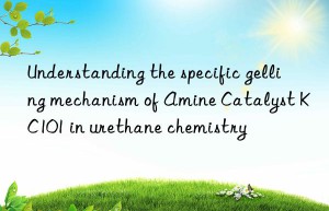 Understanding the specific gelling mechanism of Amine Catalyst KC101 in urethane chemistry