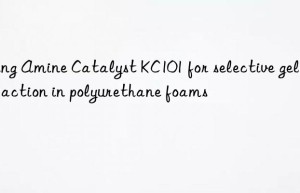 Using Amine Catalyst KC101 for selective gelling action in polyurethane foams