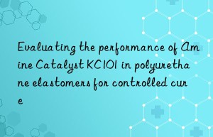 Evaluating the performance of Amine Catalyst KC101 in polyurethane elastomers for controlled cure
