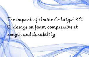 The impact of Amine Catalyst KC101 dosage on foam compressive strength and durability