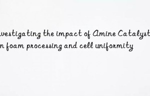Investigating the impact of Amine Catalyst A33 on foam processing and cell uniformity