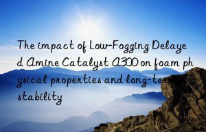 The impact of Low-Fogging Delayed Amine Catalyst A300 on foam physical properties and long-term stability