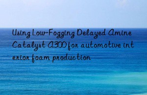 Using Low-Fogging Delayed Amine Catalyst A300 for automotive interior foam production