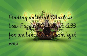 Finding optimal Odorless Low-Fogging Catalyst A33 for water-blown foam systems