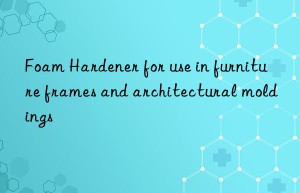 Foam Hardener for use in furniture frames and architectural moldings