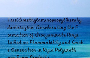 Tris(dimethylaminopropyl)hexahydrotriazine: Accelerating the Formation of Isocyanurate Rings to Reduce Flammability and Smoke Generation in Rigid Polyurethane Foam Products