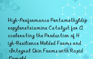 High-Performance Pentamethyldipropylenetriamine Catalyst for Accelerating the Production of High-Resilience Molded Foams and Integral Skin Foams with Rapid Demold